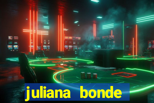 juliana bonde mostra tudo